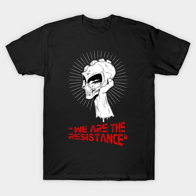 We Are The Resistance T-Shirt by CaffeineBlitz